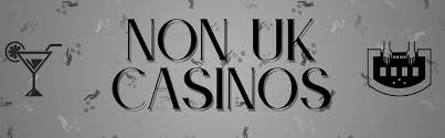 Discover the Best Non-UK Casinos A Comprehensive Guide
