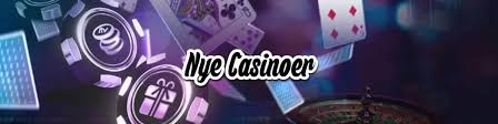 Nye Casinoer Opdag De Nyeste Spiloplevelser