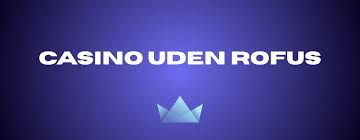 Spil Casino Uden Om Rufus En Guide til Alternativer